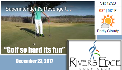 Rivers Edge – “Superintendents Revenge” – December 23, 2017